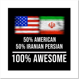 50% American 50% Iranian Persian 100% Awesome - Gift for Iranian Persian Heritage From Iran Posters and Art